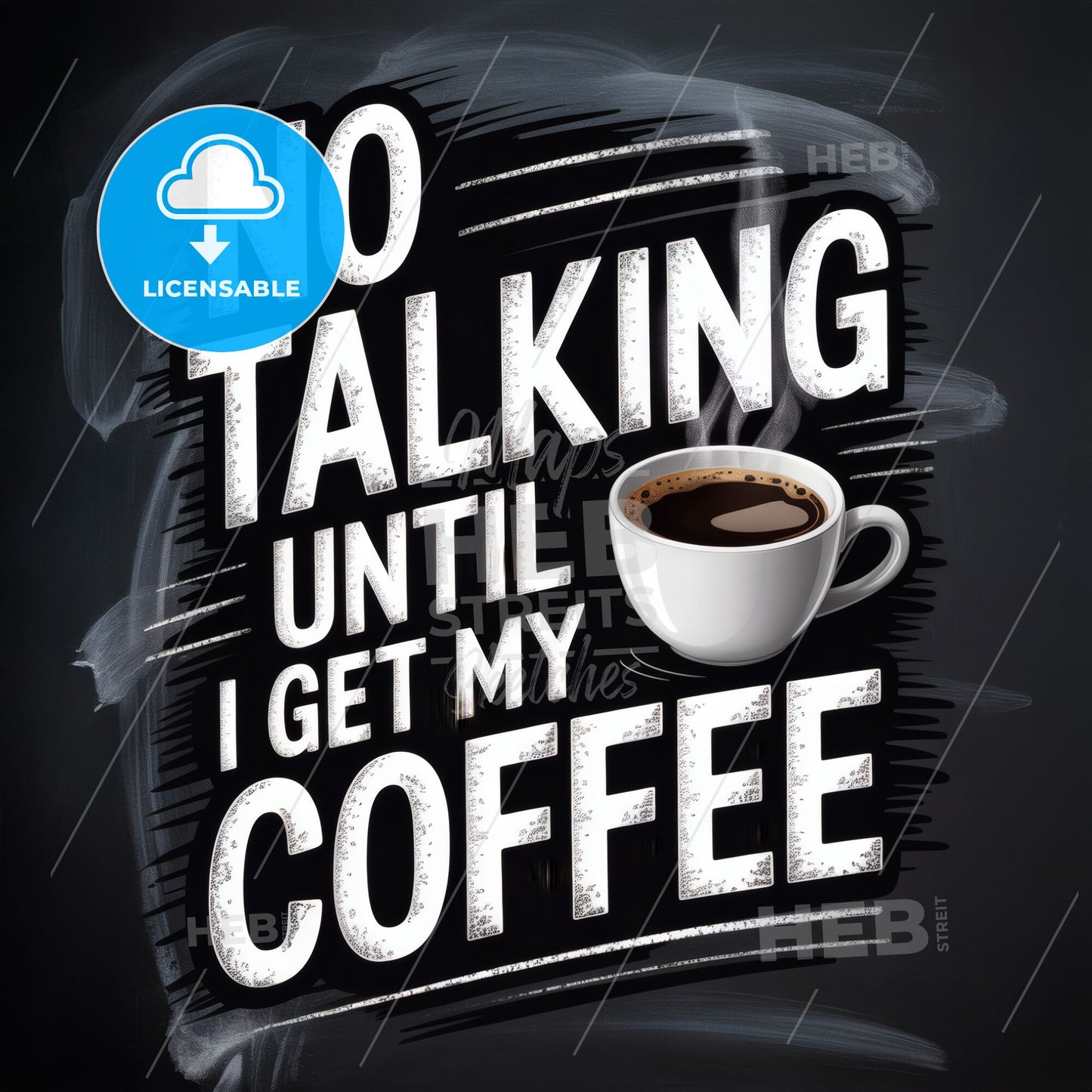Humorous Coffee Quote: No Talking Until I Get My Coffee - Perfect for Cafés and Coffee Lovers.