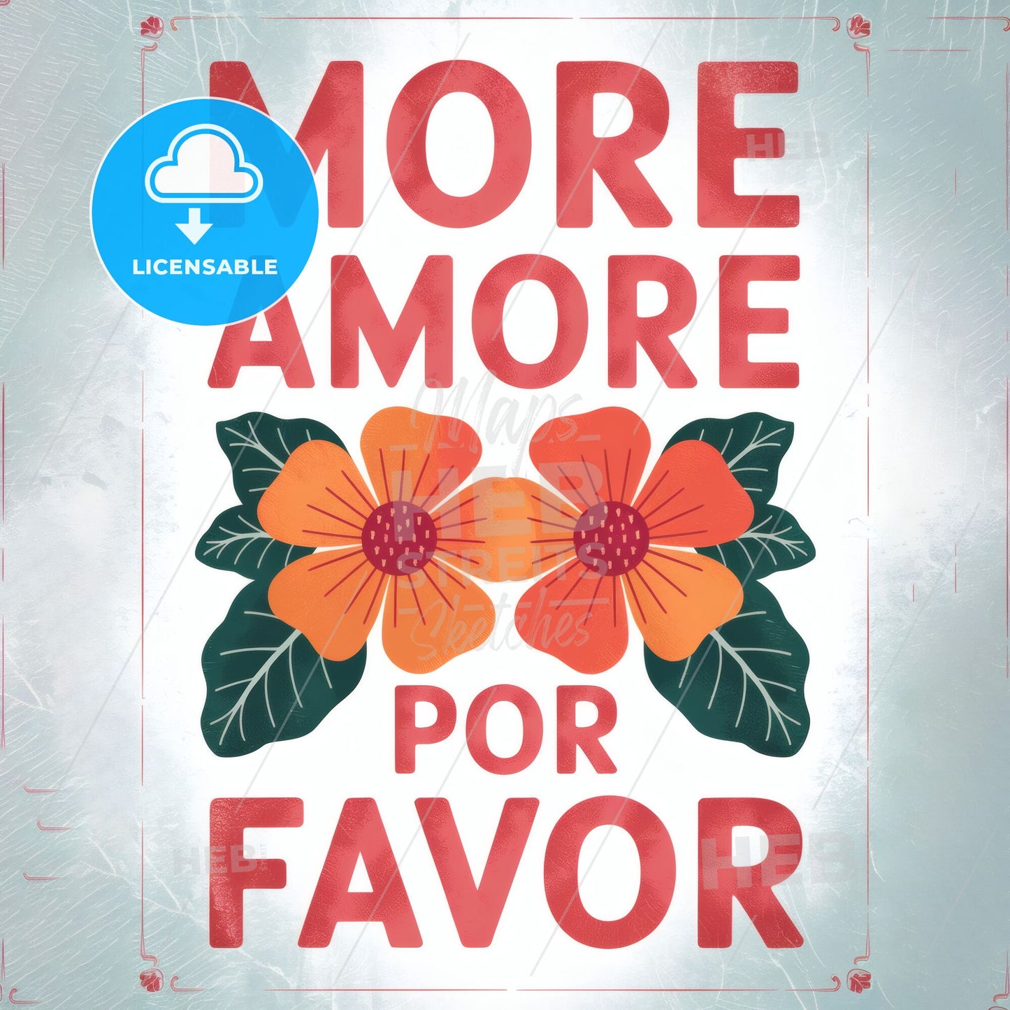 Vibrant Floral Design with Text: More Love, Please - A Celebration of Positivity and Affection.