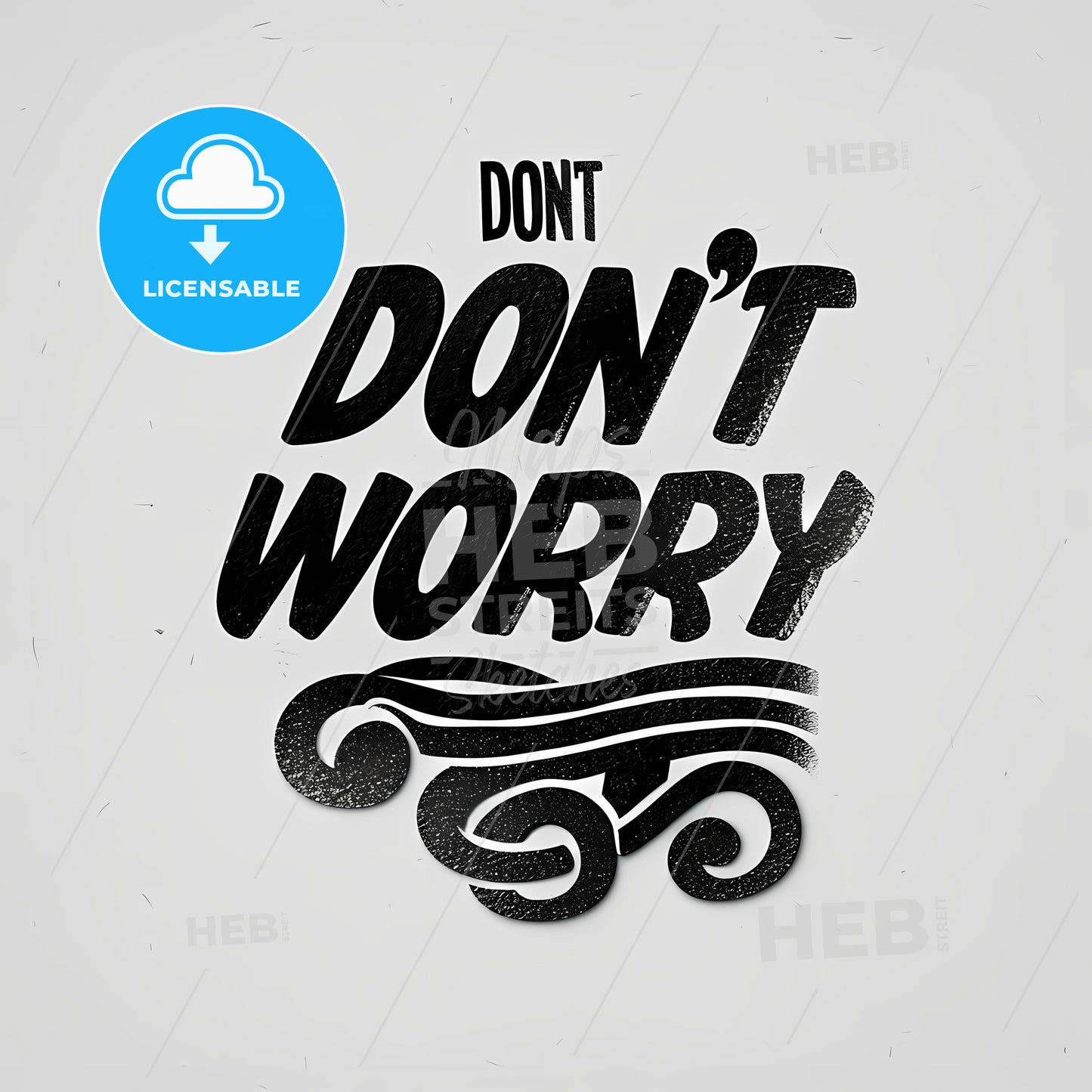 Don't Worry, A Black And White Sign