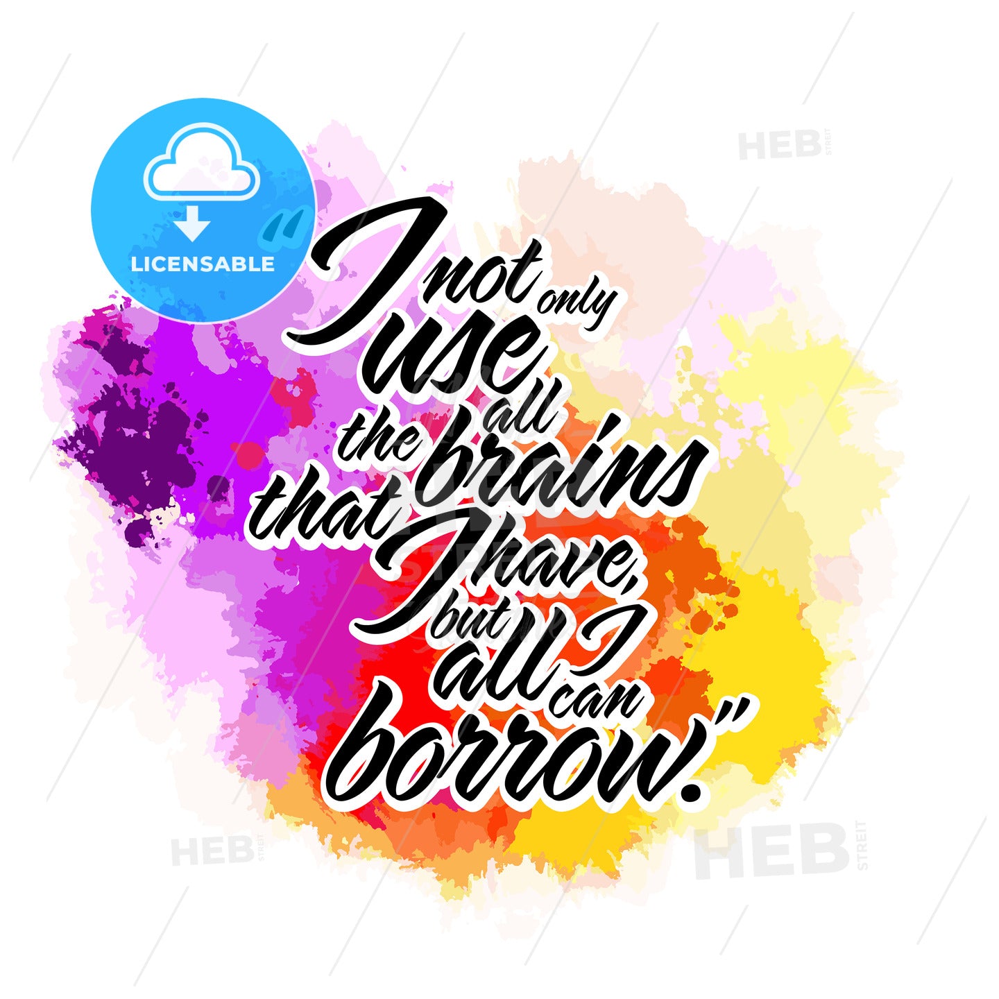 I Not Only Use All The Brains That I Have, But All I Can Borrow. Lettering Design