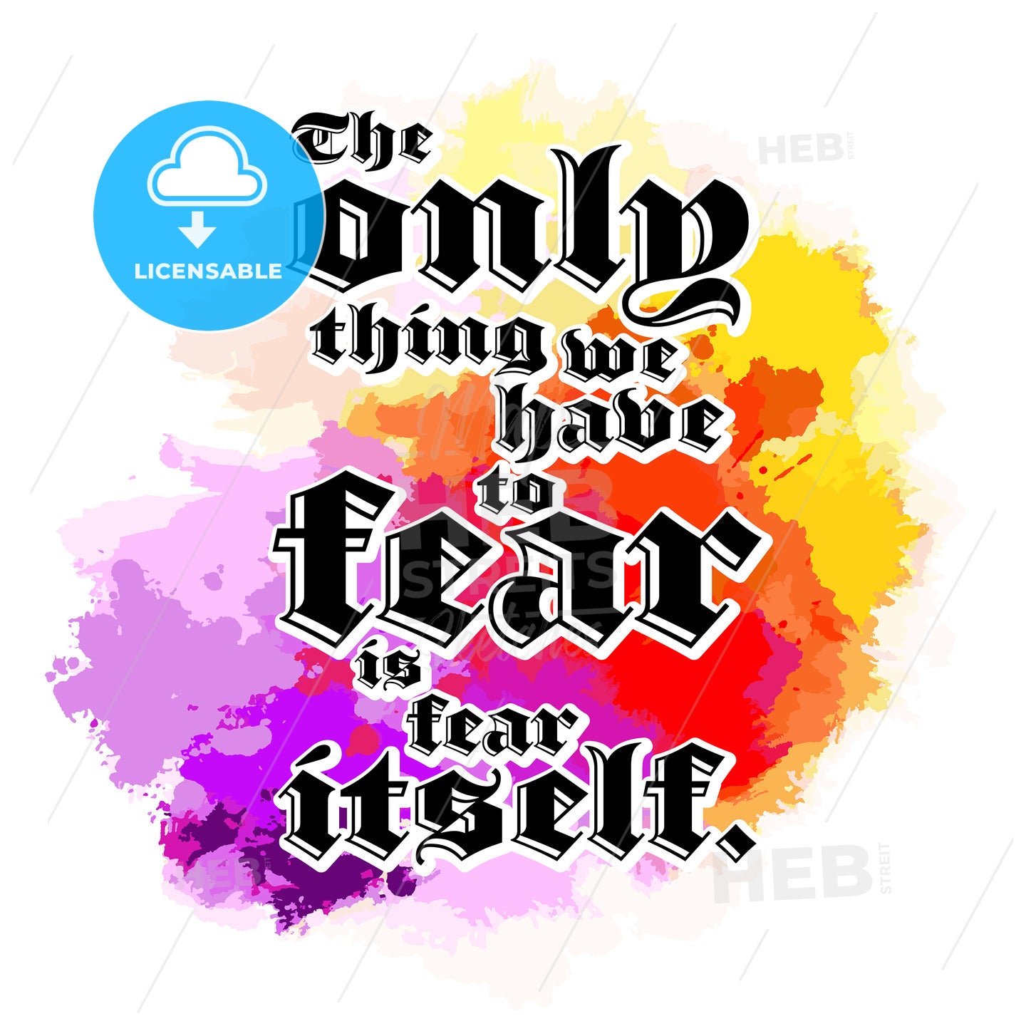 The Only Thing We Have To Fear Is Fear Itself. Lettering Design