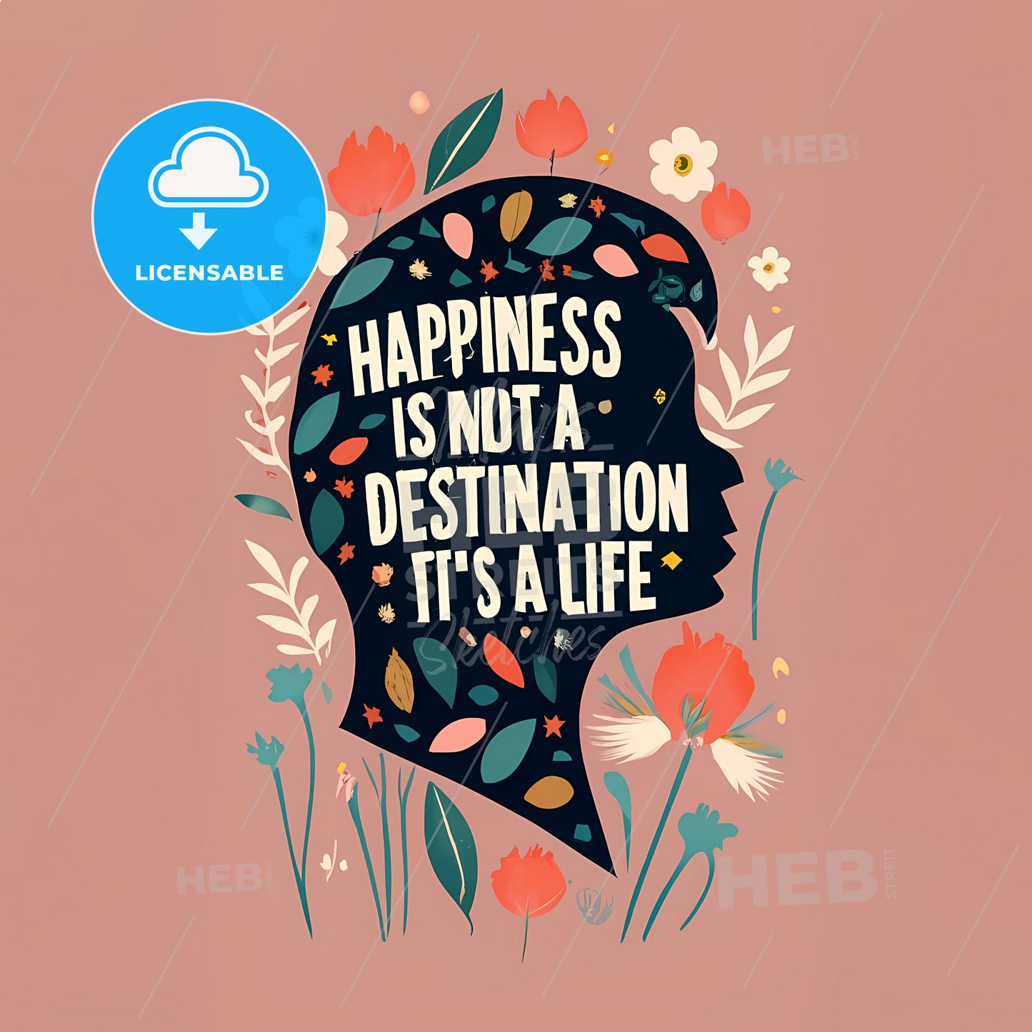 Happiness Is Not A Destination - A Silhouette Of A Person With Flowers