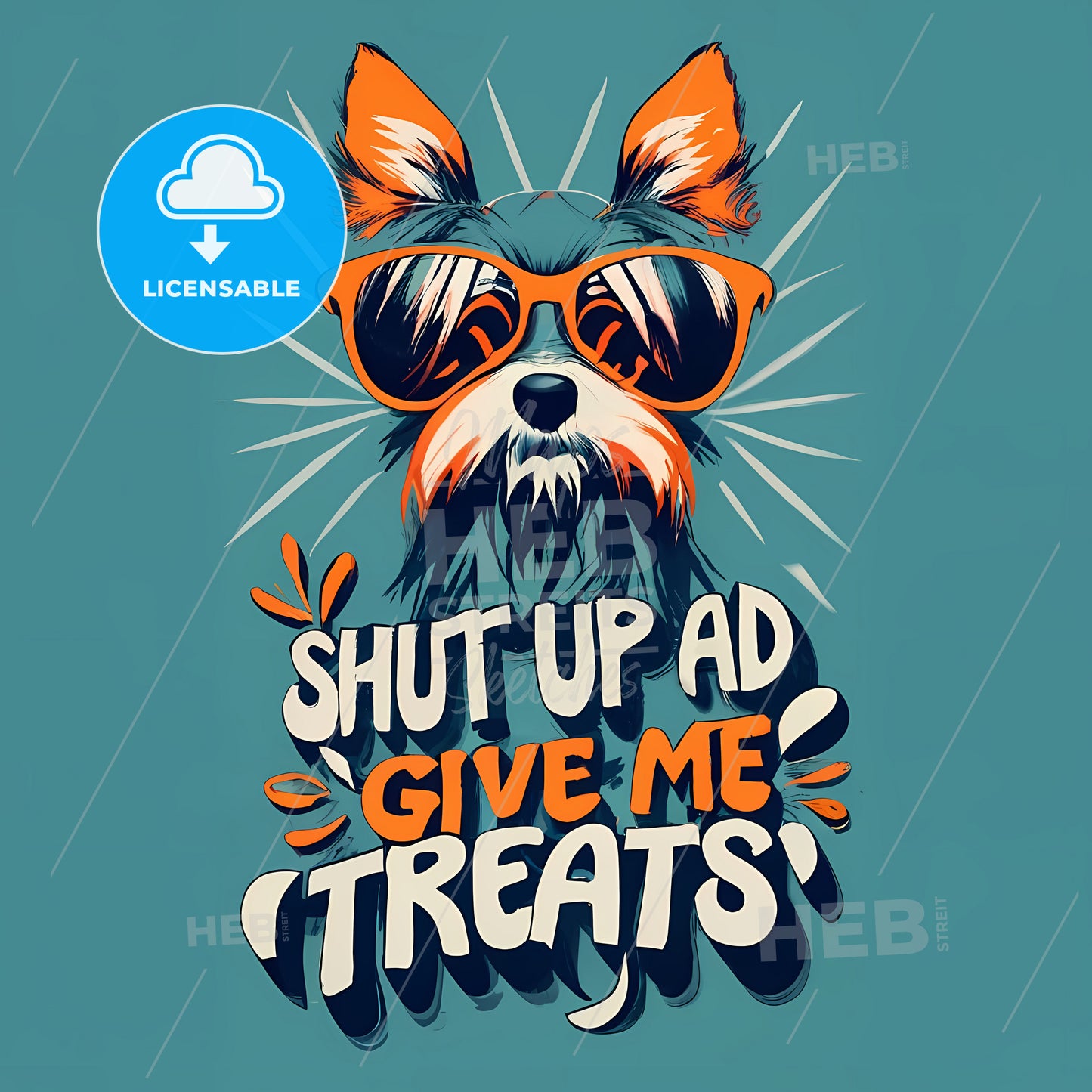 Shut Up And Give Me Treats - A Dog Wearing Sunglasses And Text