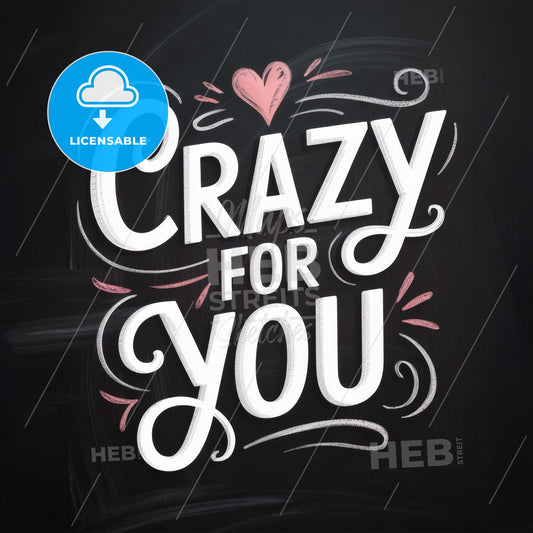 Chalkboard Art with Handwritten Style: 'Crazy for You' in Romantic Typography Design.