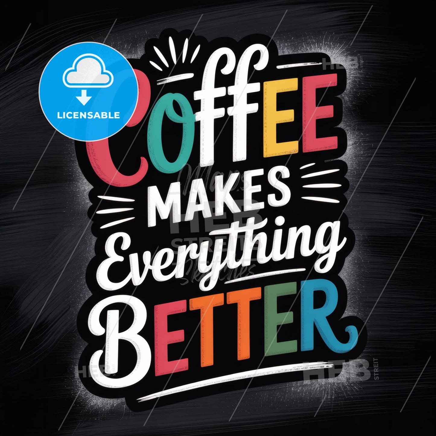 Coffee Makes Everything Better: A Vibrant and Motivational Typography Design for Coffee Lovers.