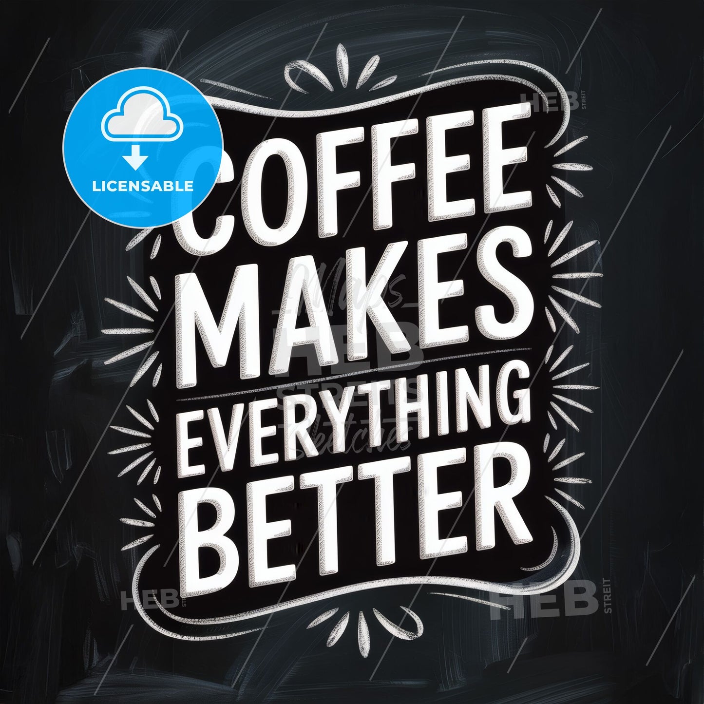 Coffee Makes Everything Better: A Whimsical Chalkboard Design Inspired by Caffeine Culture.