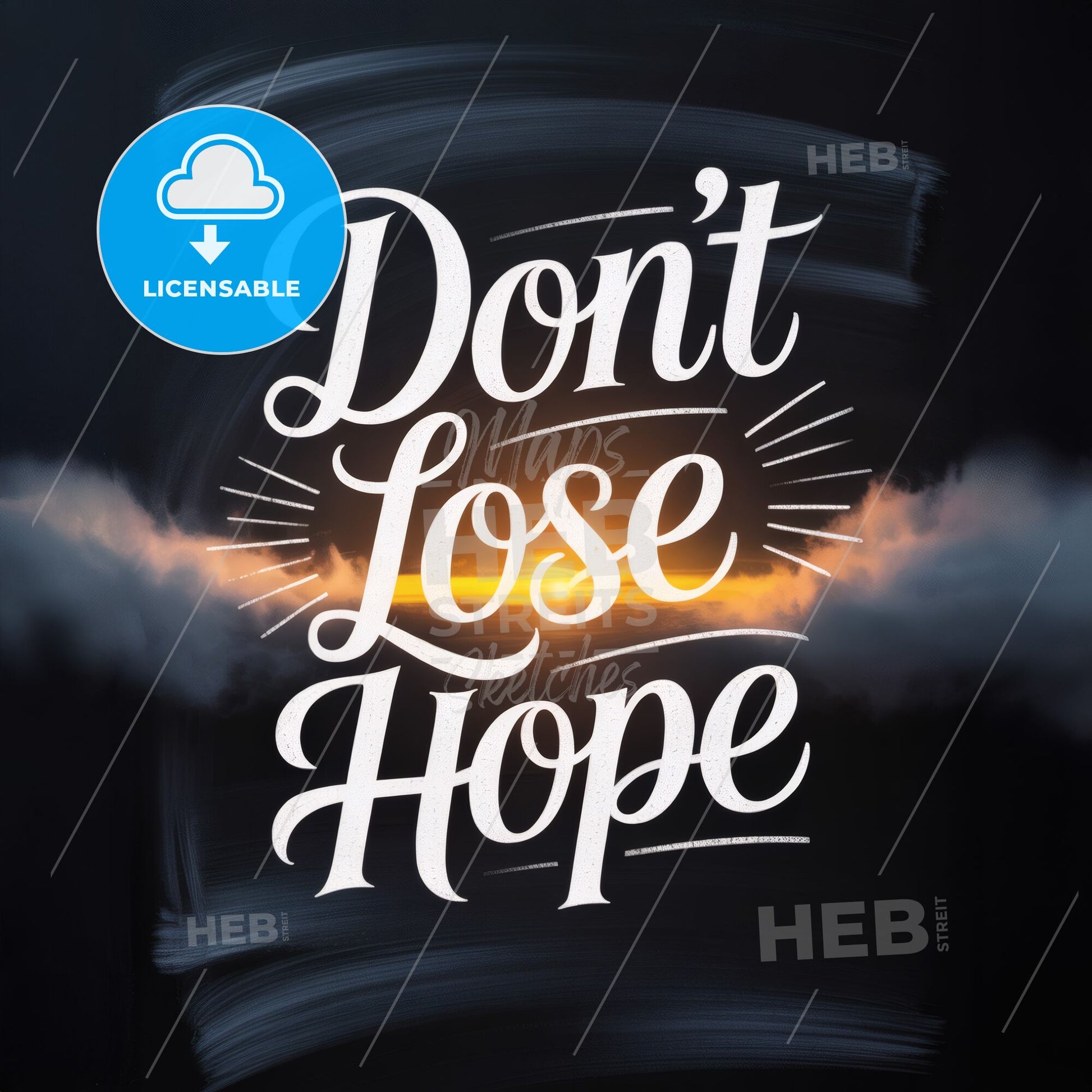 Don't Lose Hope: An Inspiring Reminder of Optimism and Resilience Against Life's Challenges.