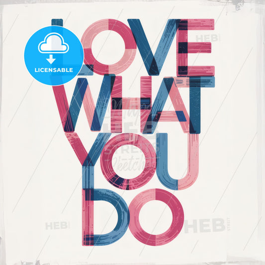 Dynamic Geometric Typography Art: Love What You Do - Bold & Colorful Poster