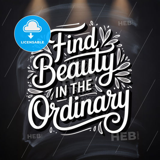 Embrace the Extraordinary: Inspirational Typography Design Encouraging Discovery of Beauty in Everyday Moments.