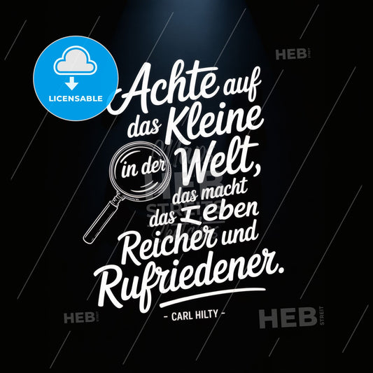 Embrace the Little Things in Life for Greater Richness and Contentment – Inspiring Quote by Carl Hilty.