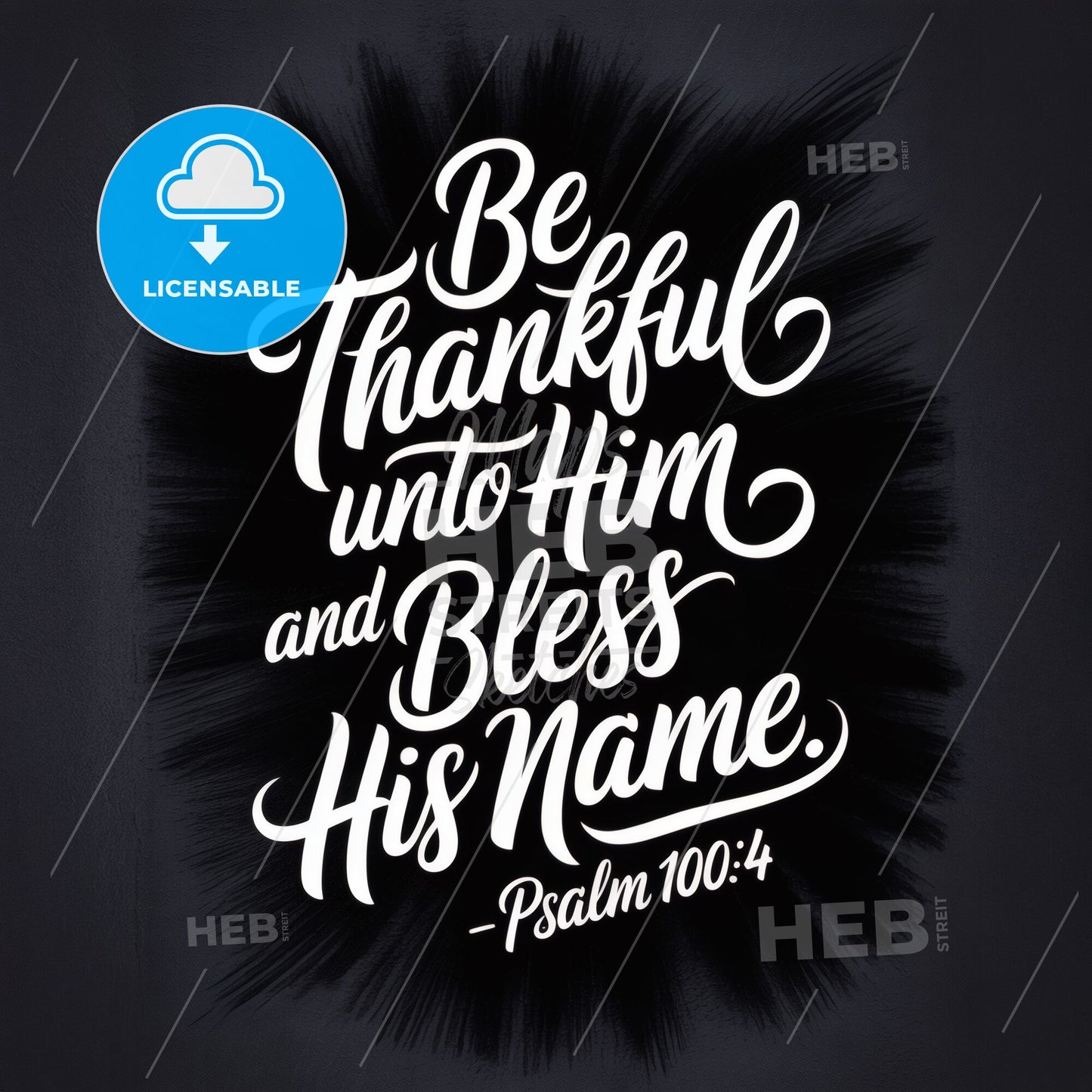 Inspirational Typography Art: Be Thankful and Bless His Name - Psalm 100:4.