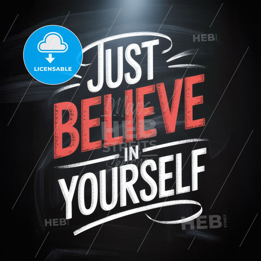 Motivational Quote: Just Believe in Yourself - Inspiring Self-Confidence and Positivity for Personal Growth.