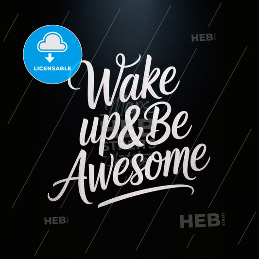 Minimalist 'Wake Up & Be Awesome' Handwritten Quote Print - Black & White Art