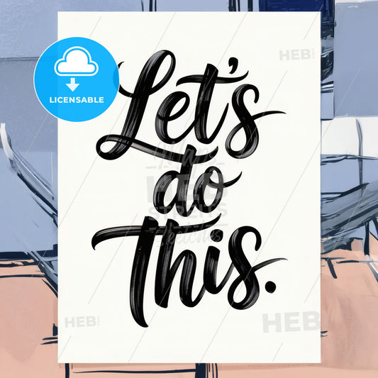 Modern Minimalist Calligraphy Print: 'Let's Do This' Inspiring Wall Art