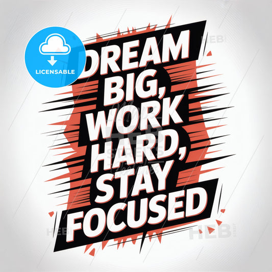 Motivational Quote: Dream Big, Work Hard, Stay Focused - Inspirational Typography Artwork for Personal Growth and Success.