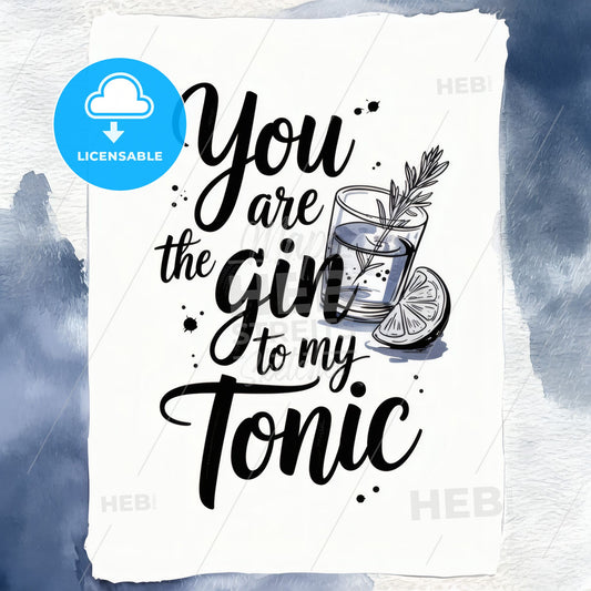 Romantic Black & White Watercolor Typography Art: 'You Are the Gin to My Tonic'