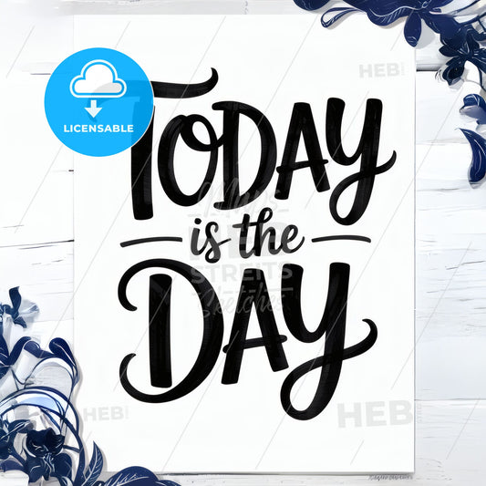 Today is the Day: Bold Minimalist Typographic Art Print for Daily Inspiration