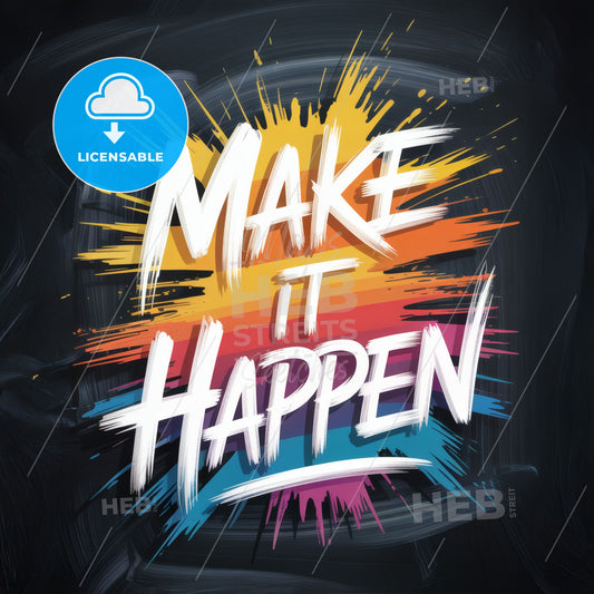 Vibrant Motivational Quote: 'Make It Happen' with Colorful Brush Strokes on a Black Background.