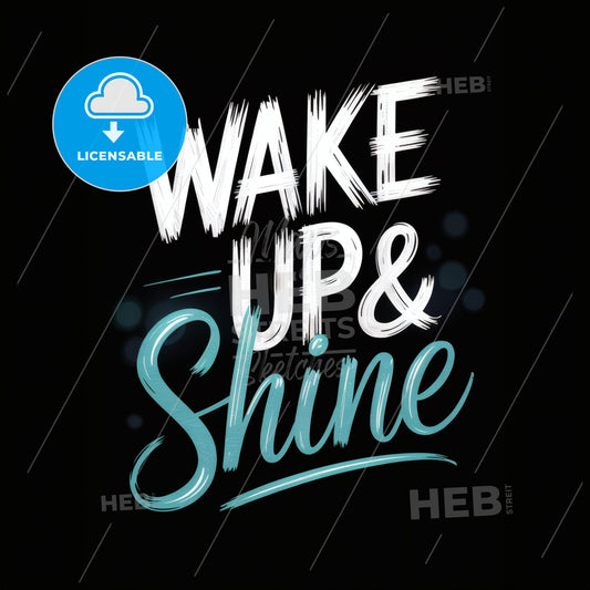 Wake Up & Shine: Inspiring Typography Art Print in White and Turquoise on Black