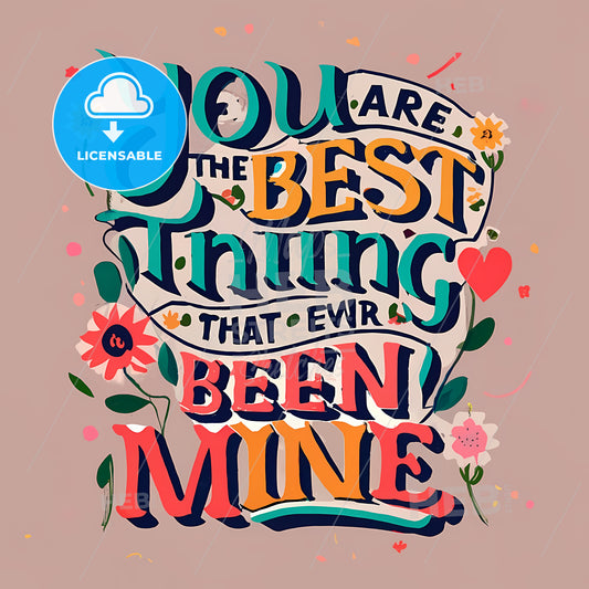 You Are The Best Thing Thats Ever Been Mine - A Colorful Text On A Pink Background