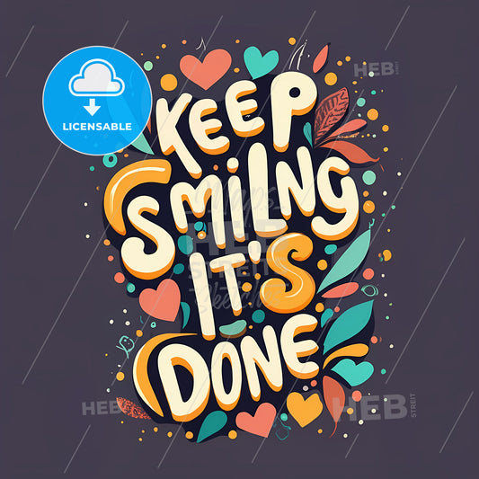 Keep Smiling, Its Done - A Colorful Text On A Purple Background