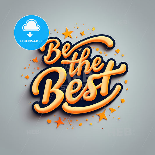 Be The Best - A Yellow And Orange Text