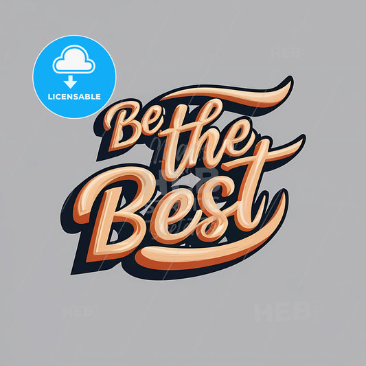 Be The Best - A Close Up Of A Logo