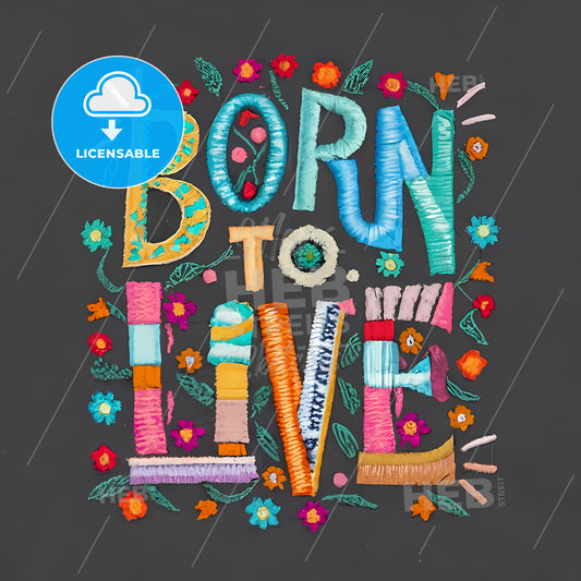 Born To Live - A Colorful Text On A Black Surface
