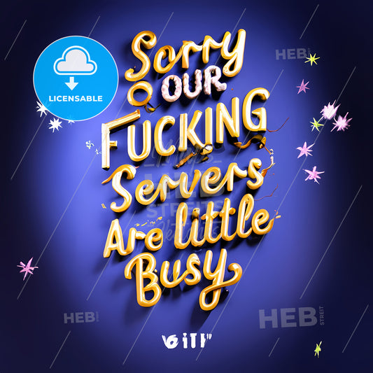 Sorry Our F… Servers Are Little Busy - A Blue Background With Yellow Text
