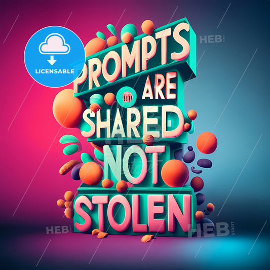 Prompts Are Shared, Not Stolen - A Colorful Text With Orange And Pink Balls