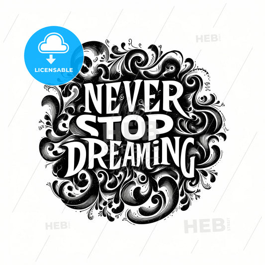 Never Stop Dreaming, A Black And White Logo