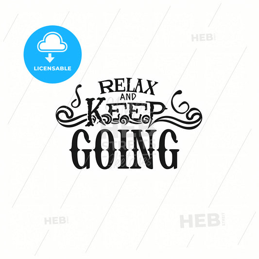Relax And Keep Going, A Black And White Sign