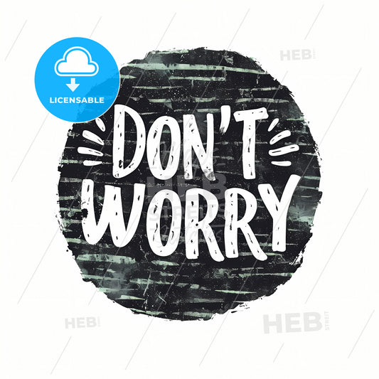 Don_T Worry, A Black Circle With White Text