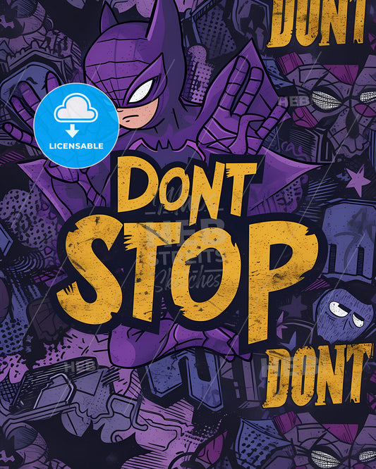 Repeated Pattern Of The Word Dont Stop In Hand-Writting Graffiti-Style - A Purple And Yellow Poster With A Cartoon Character
