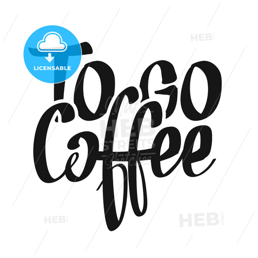 Coffee To Go handwritten lettering – instant download