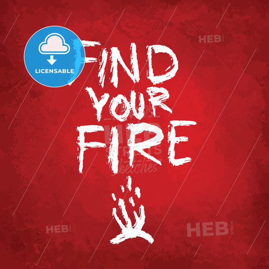 Find your fire, lettering on colorful backgound – instant download