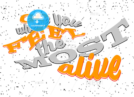Go where you feel the most alive Lettering – instant download