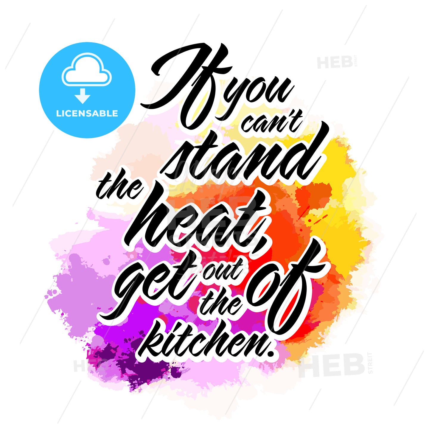 If You Cant Stand The Heat, Get Out Of The Kitchen. Lettering Design