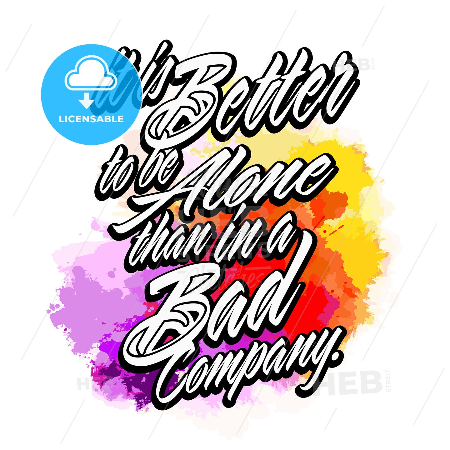 It Is Better To Be Alone Than In A Bad Company. Lettering Design