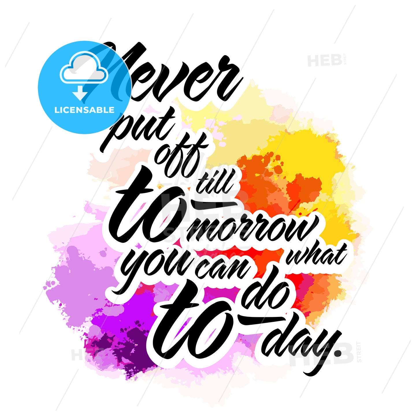 Never Put Off Till Tomorrow, What You Can Do Today. Lettering Design
