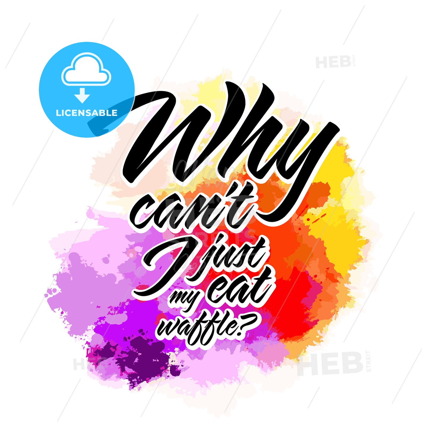 Why Cant I Just Eat My Waffle?. Lettering Design