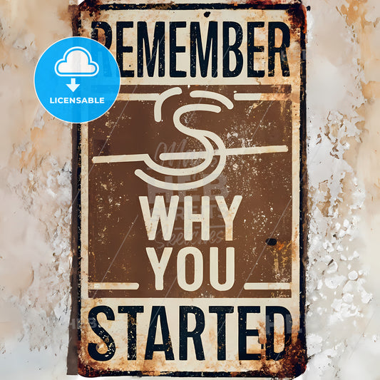 Remember Why You Started - A Sign On A Wall
