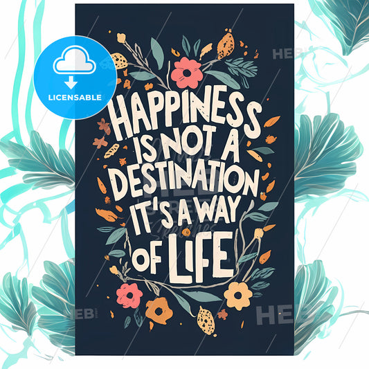 Happiness Is Not A Destination - A Black Rectangular Sign With White Text And Flowers