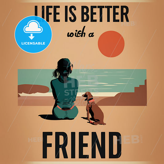 Life Is Better With A Friend - A Woman Sitting On A Beach With A Dog